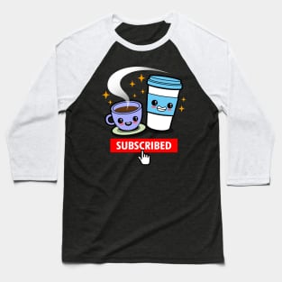 Subscribed to Coffee Baseball T-Shirt